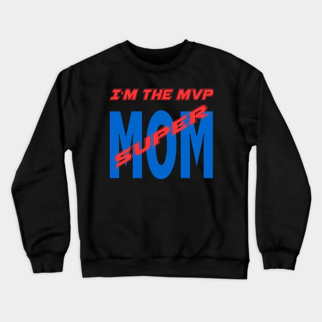 MVP Super Mom Crewneck Sweatshirt by Designer Apparel